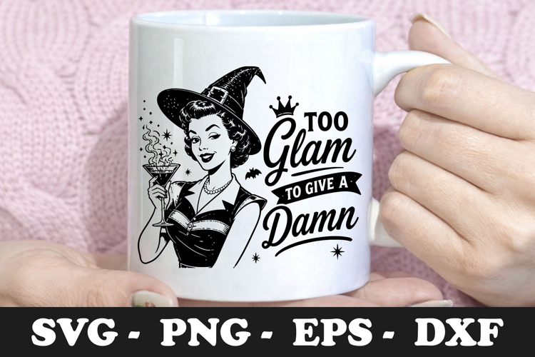 Too Glam to Give a Damn Funny Witch SVG Design