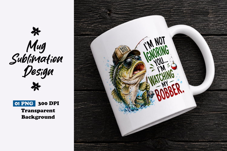 Im Not Ignoring You Fishing Sublimation PNG