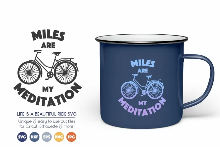 Bike SVG Cut Files - Miles are my Meditation