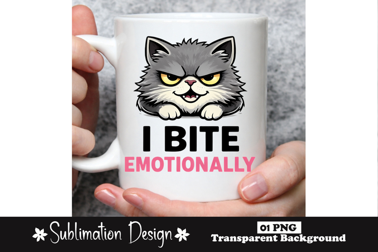 I Bite Emotionally Funny Cat Sarcastic Humor Sublimation