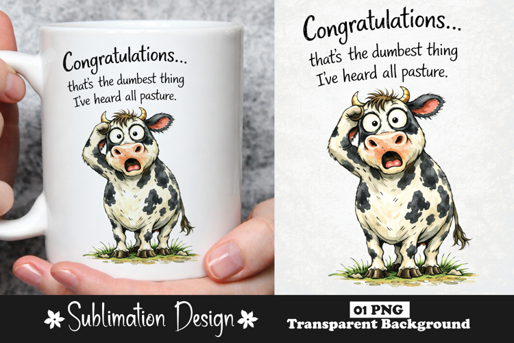 Congratulations That's The Dumbest Thing Funny Sarcastic Cow