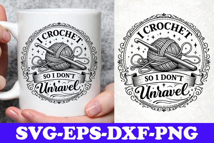 I Crochet So I Don’t Unravel Funny Yarn SVG Design