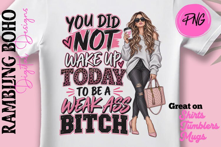 You Did Not Wake Up... Sassy Strong Woman example image 1