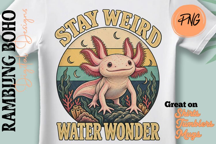 Stay Weird Water Wonder Cute Axylotyl example image 1