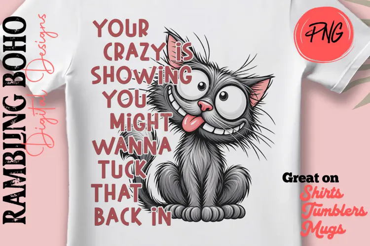 Your Crazy Is Showing Silly Grey Cat