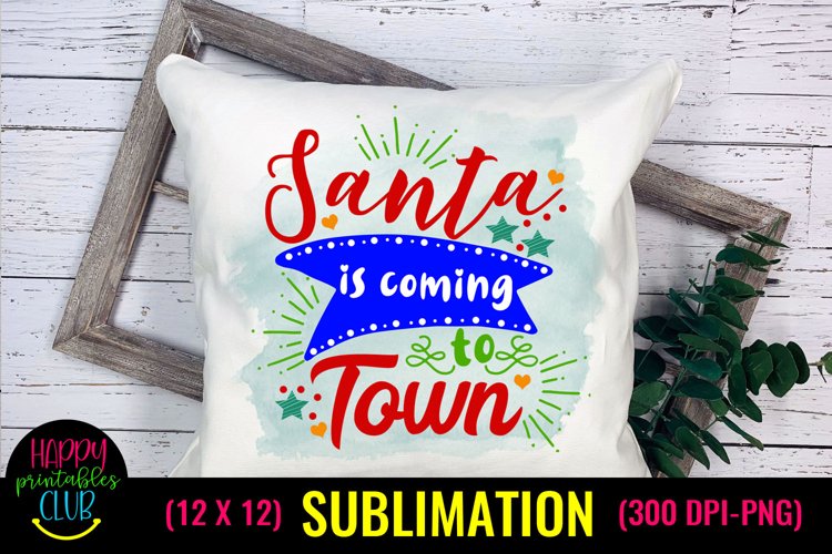 Santa is Coming Christmas Sublimation I Holiday Sublimation