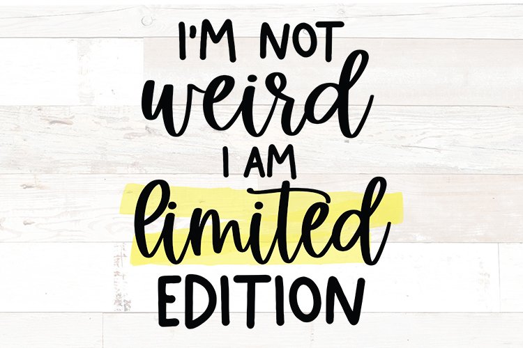Funny Quote | Im not weird Im limited edition