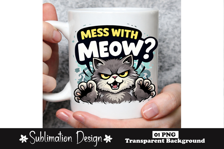 Mess With Meow Funny Cat Pun Humor Sublimation