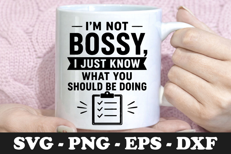 Im Not Bossy, I Just Know What You Should Be Doing