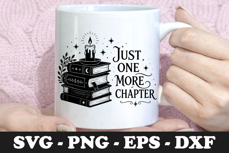 Just One More Chapter | Reader SVG Mug Design