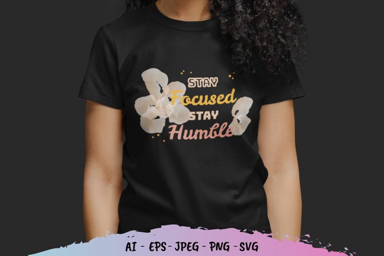 Stay Focused Stay Humble SVG example image 1