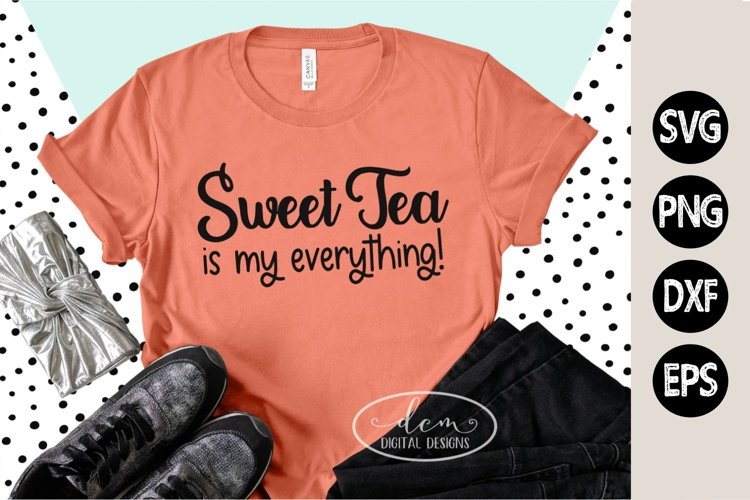 Sweet Tea Is My Everything southern drink SVG PNG EPS DXF example image 1