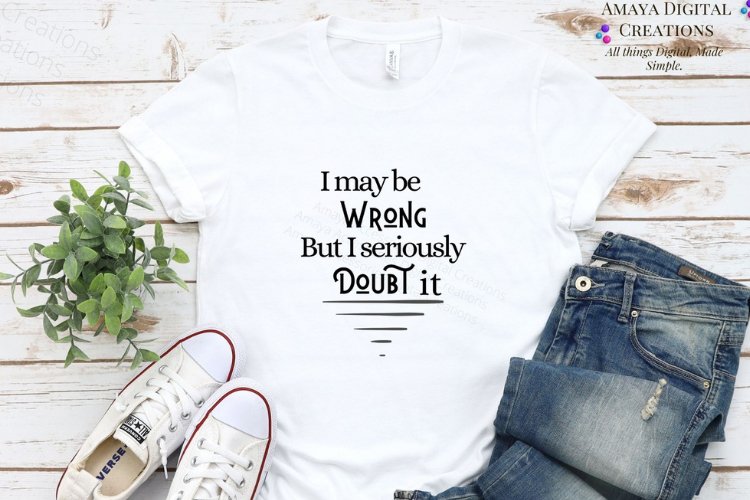 I may be wrong but I doubt it, Cute Quotes, example image 1