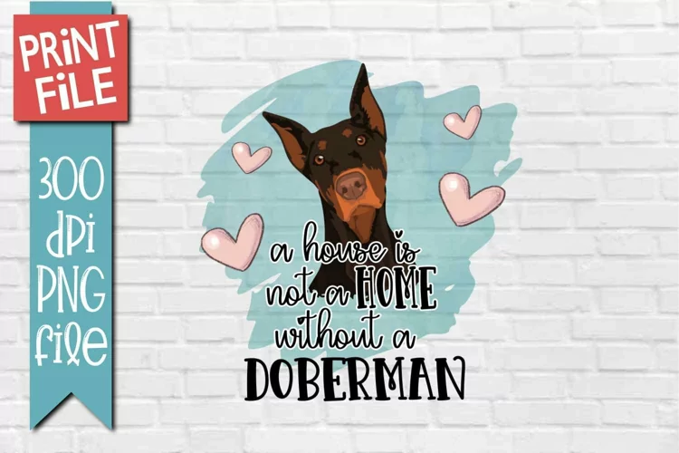 Doberman Home Dog Quote Sublimation Design