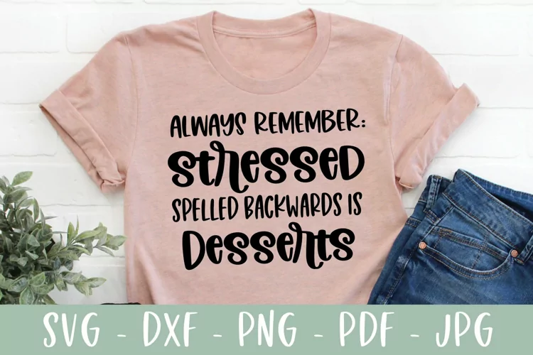 Funny SVG - Stressed Spelled Backwards Is Desserts