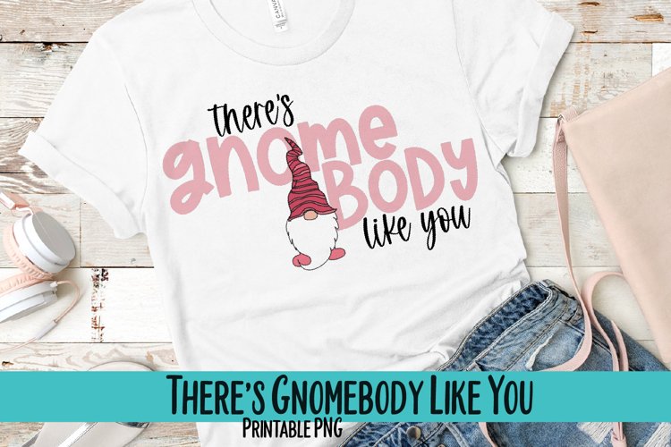 There's GnomeBody Like You Sublimation PNG example image 1