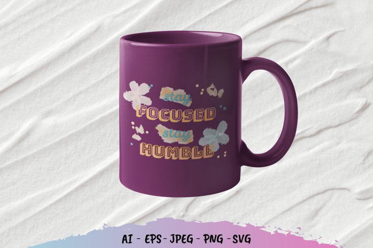 Stay Focused Stay Humble SVG example image 1