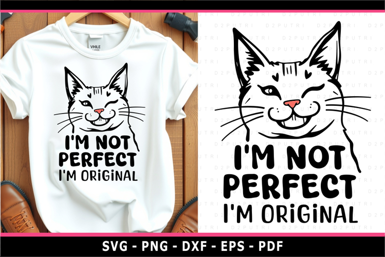 Im not perfect Im original, Funny Quotes SVG, Sarcastic