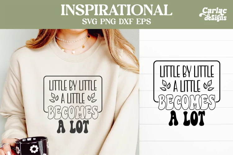 Little By Little SVG, Inspirational Sublimation