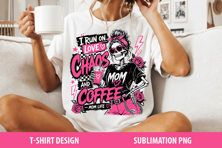 I Run On Love Chaos and Coffee PNG, Funny Mom Life