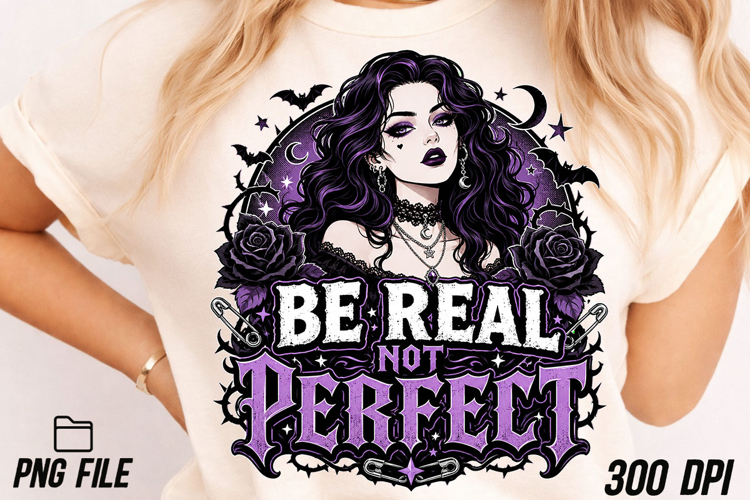 Be Real Not Perfect Goth Girl PNG