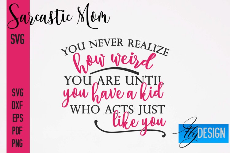 Sarcastic Mom SVG Design|Sassy Quotes SVG Design|Mum SVG