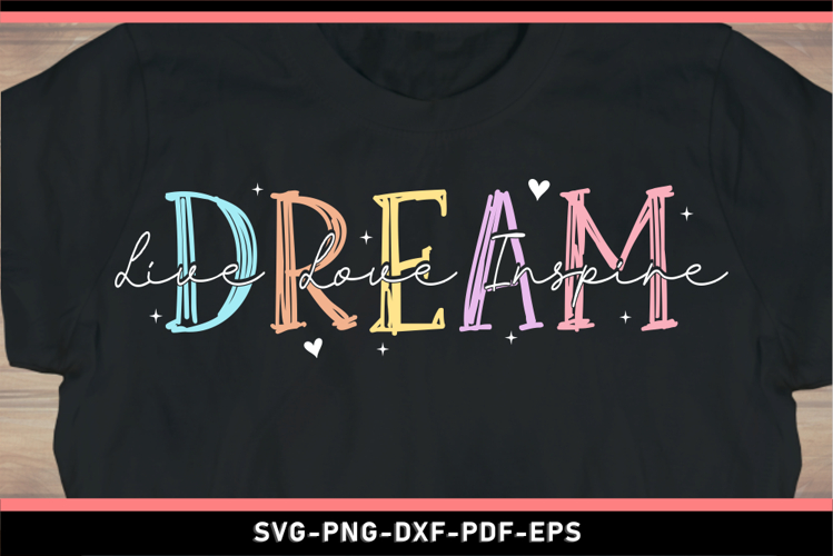 Live love inspire dream, Inspirational quotes SVG PNG Design