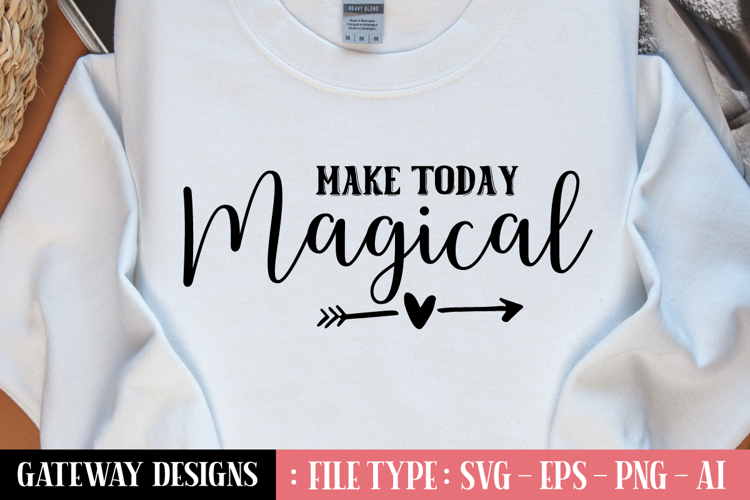 Make Today Magical svg design