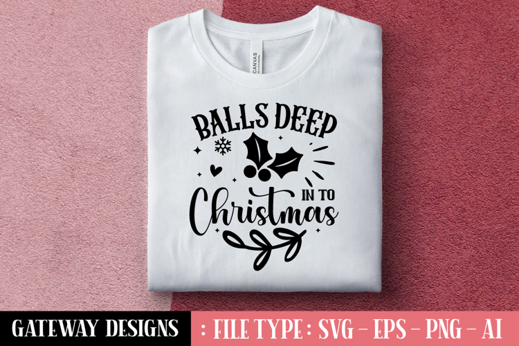 Balls Deep In To Christmas svg design