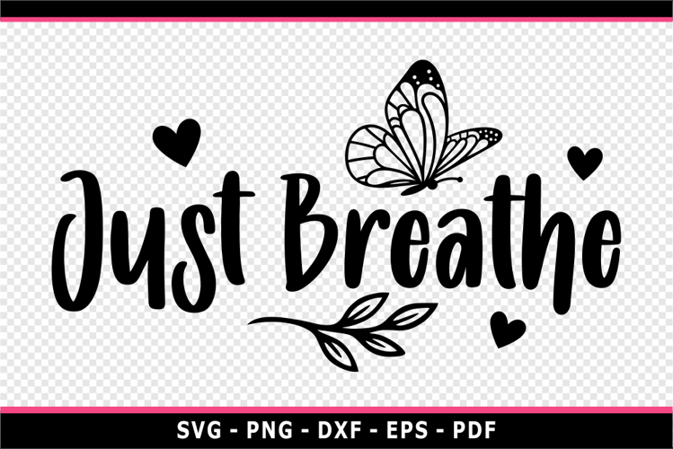 Just Breathe with butterfly heart and floral SVG