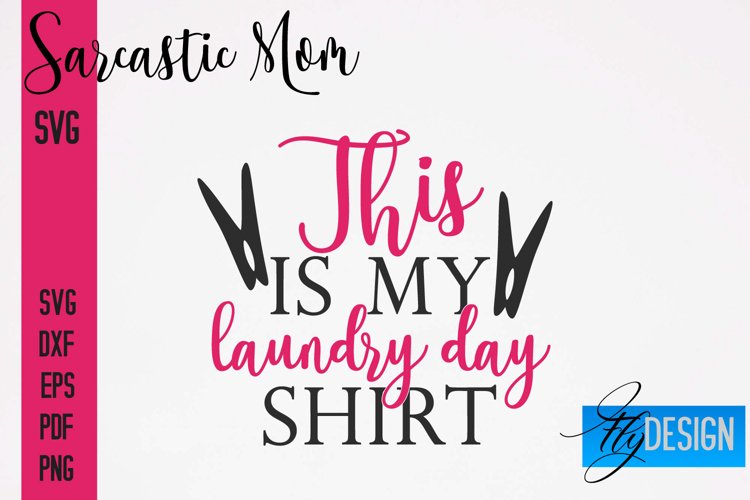 Sarcastic Mom SVG Design|Sassy Quotes SVG Design|Mum SVG