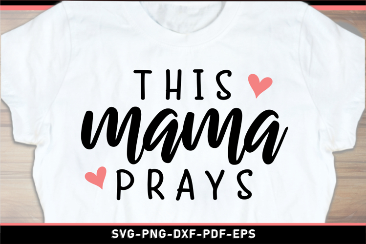 This mama prays, Mom shirt SVG