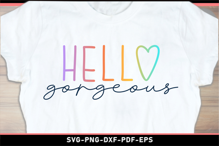 Hello gorgeous, Funny Quotes quotes SVG PNG