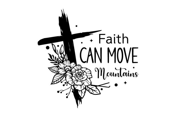 Faith Can Move Mountains svg design