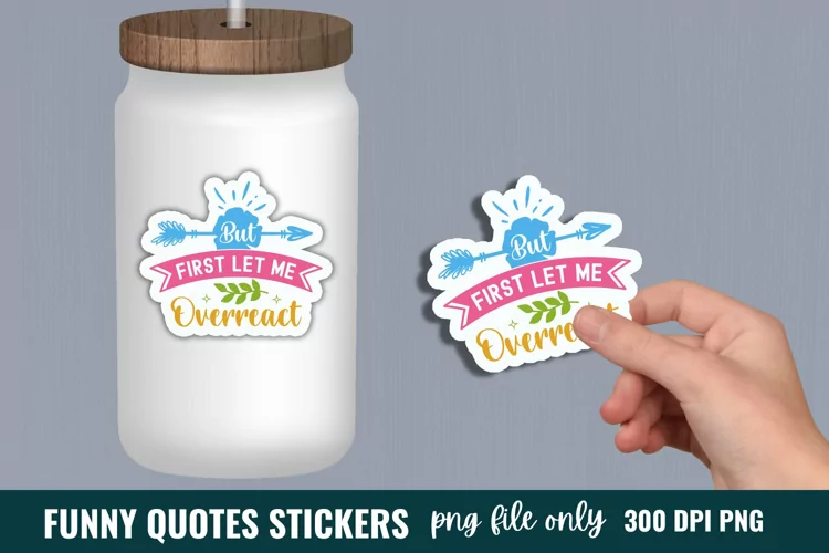 Funny Quotes Sticker, But first let me overreact Sticker