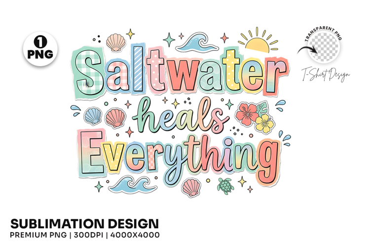 Saltwater Heals Everything Summer Sublimation T-Shirt Design