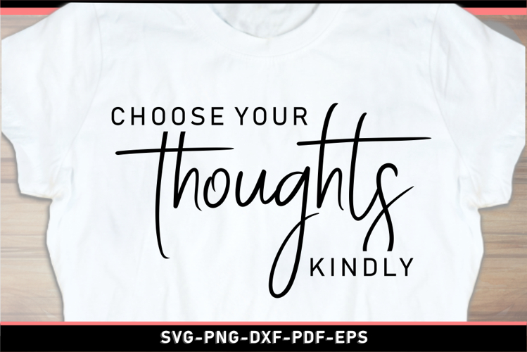 Choose your thoughts kindly, Funny quotes SVG