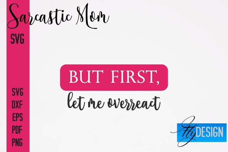 Sarcastic Mom SVG Design|Sassy Quotes SVG Design|Mum SVG