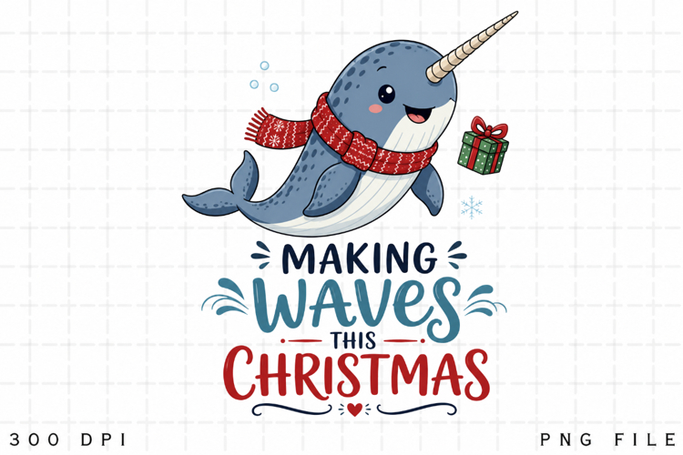 Narwhal Christmas PNG, Making Waves This Christmas PNG, Cute