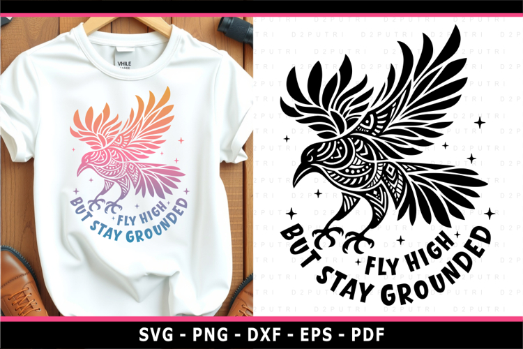 Fly high but stay grounded, crow SVG, Inspirational Quotes