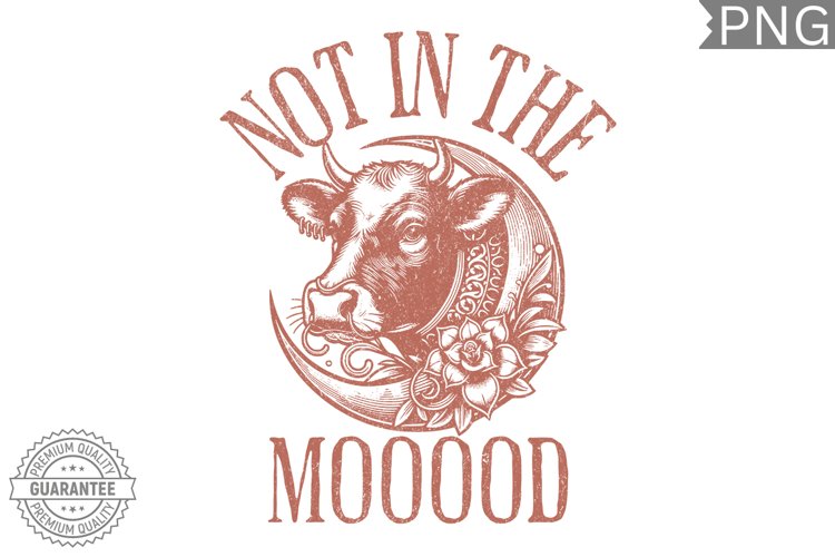 Not In The Moood Sublimation - High Quality 300 DPi