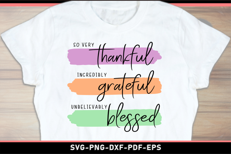 So very thankful incredibly grateful unbelievably blessed