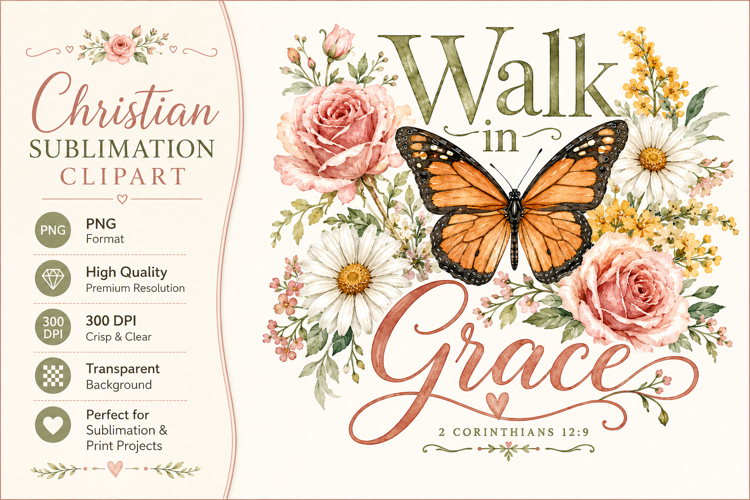 Walk in Grace PNG, Christian Butterfly Sublimation