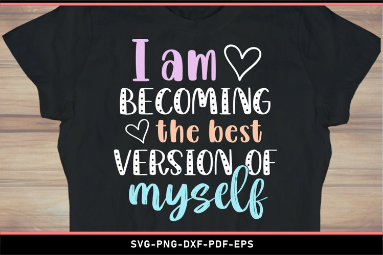 I am becoming the best version of myself, Motivational SVG