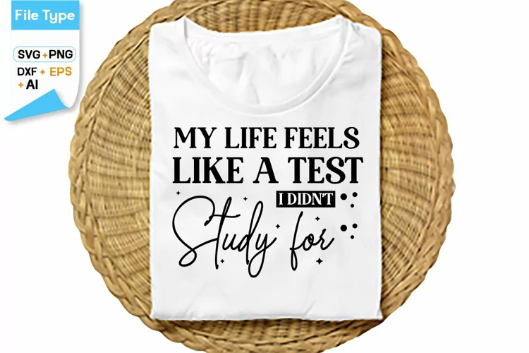 My Life Feels Like A Test I Didn't Study For SVG Cut File