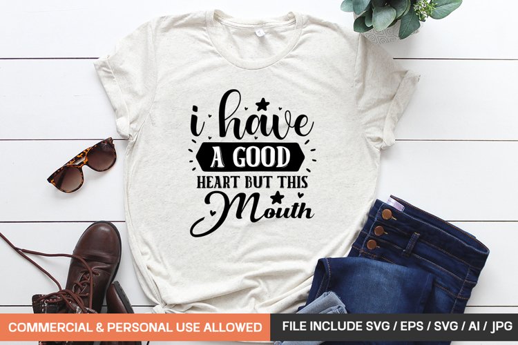 I Have A Good Heart But This Mouth Svg