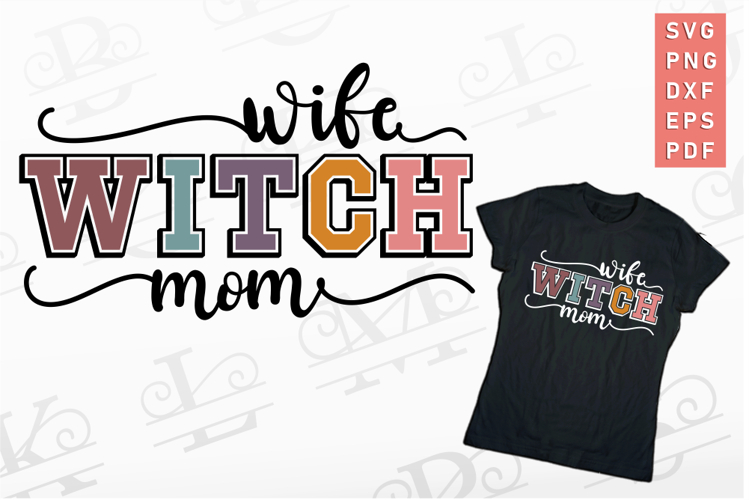 Wife Witch Mom SVG, Funny Halloween SVG, Witchy SVG File