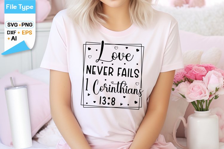 Love Never Fails SVG | Valentines Day SVG