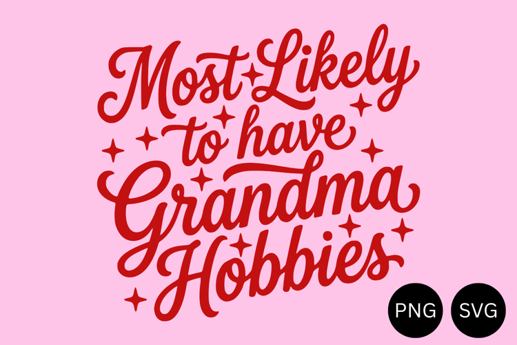 Most Likely To Have Grandma Hobbies PNG, 9 Colors