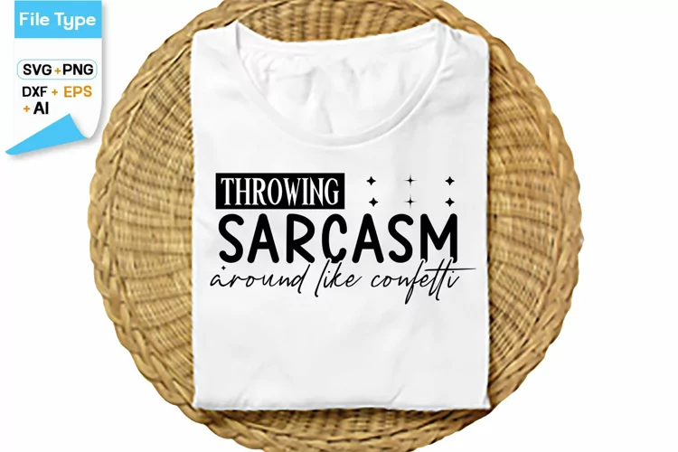 Throwing Sarcasm Around Like Confetti SVG Cut File